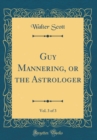 Image for Guy Mannering, or the Astrologer, Vol. 3 of 3 (Classic Reprint)