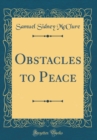 Image for Obstacles to Peace (Classic Reprint)