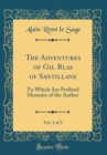 Image for The Adventures of Gil Blas of Santillane, Vol. 1 of 3: To Which Are Prefixed Memoirs of the Author (Classic Reprint)