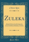 Image for Zuleka: Being the History of an Adventure in the Life of an American Gentleman, With Some Account of the Recent Disturbances in Dorola (Classic Reprint)