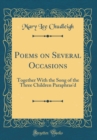 Image for Poems on Several Occasions: Together With the Song of the Three Children Paraphras&#39;d (Classic Reprint)