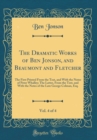Image for The Dramatic Works of Ben Jonson, and Beaumont and Fletcher, Vol. 4 of 4: The First Printed From the Text, and With the Notes of Peter Whalley; The Latter, From the Text, and With the Notes of the Lat