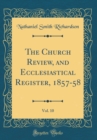 Image for The Church Review, and Ecclesiastical Register, 1857-58, Vol. 10 (Classic Reprint)