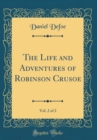 Image for The Life and Adventures of Robinson Crusoe, Vol. 2 of 2 (Classic Reprint)