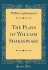 Image for The Plays of William Shakespeare (Classic Reprint)