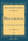 Image for Belgravia, Vol. 4: A London Magazine; February, 1868 (Classic Reprint)