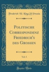 Image for Politische Correspondenz Friedrich&#39;s des Grossen, Vol. 3 (Classic Reprint)