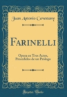 Image for Farinelli: Opera en Tres Actos, Precedidos de un Prologo (Classic Reprint)