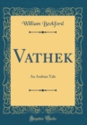 Image for Vathek: An Arabian Tale (Classic Reprint)