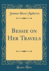 Image for Bessie on Her Travels (Classic Reprint)