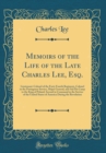 Image for Memoirs of the Life of the Late Charles Lee, Esq.: Lieutenant-Colonel of the Forty Fourth Regiment, Colonel in the Portuguese Service, Major General, and Aid Du Camp to the King of Poland, Second in C