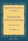 Image for Eighteenth Century Letters: Swift, Addison, Steele (Classic Reprint)