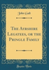 Image for The Ayrshire Legatees, or the Pringle Family (Classic Reprint)