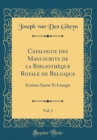Image for Catalogue des Manuscrits de la Bibliotheque Royale de Belgique, Vol. 1: Ecriture Sainte Et Liturgie (Classic Reprint)