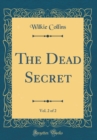 Image for The Dead Secret, Vol. 2 of 2 (Classic Reprint)