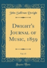 Image for Dwight&#39;s Journal of Music, 1859, Vol. 15 (Classic Reprint)