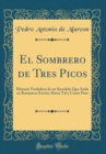 Image for El Sombrero de Tres Picos: Historia Verdadera de un Sucedido Que Anda en Romances Escrita Ahora Tal y Como Paso (Classic Reprint)