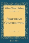 Image for Shorthand Construction (Classic Reprint)