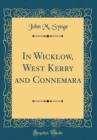 Image for In Wicklow, West Kerry and Connemara (Classic Reprint)