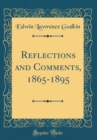 Image for Reflections and Comments, 1865-1895 (Classic Reprint)