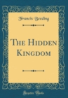Image for The Hidden Kingdom (Classic Reprint)
