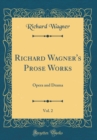 Image for Richard Wagner&#39;s Prose Works, Vol. 2: Opera and Drama (Classic Reprint)