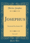 Image for Josephus, Vol. 2 of 9: The Jewish War, Books I-III (Classic Reprint)