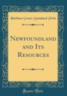 Image for Newfoundland and Its Resources (Classic Reprint)