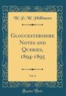 Image for Gloucestershire Notes and Queries, 1894-1895, Vol. 6 (Classic Reprint)