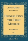 Image for Phineas Finn, the Irish Member, Vol. 2 (Classic Reprint)