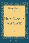 Image for How Canada Was Saved (Classic Reprint)