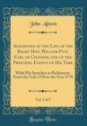 Image for Anecdotes of the Life of the Right Hon. William Pitt, Earl of Chatham, and of the Principal Events of His Time, Vol. 3 of 3: With His Speeches in Parliament, From the Year 1736 to the Year 1778 (Class