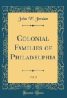 Image for Colonial Families of Philadelphia, Vol. 2 (Classic Reprint)