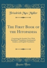 Image for The First Book of the Hitopadesa: Containing the Sanskrit Text, With Interlinear Translation, Grammatical Analysis, and English Translation (Classic Reprint)