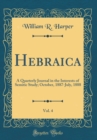 Image for Hebraica, Vol. 4: A Quarterly Journal in the Interests of Semitic Study; October, 1887-July, 1888 (Classic Reprint)