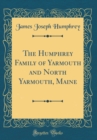 Image for The Humphrey Family of Yarmouth and North Yarmouth, Maine (Classic Reprint)