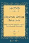 Image for Iohannis Wyclif Sermones, Vol. 1: With Critical And Historical Notes; Super Evangelia Dominicalia (Classic Reprint)