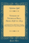 Image for Voyages of Nicholas Ball, From 1838 to 1853: In Tabulated Form, With Notes, Together With a Summary of a Trip to Europe in 1888 (Classic Reprint)