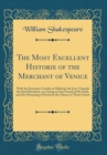 Image for The Most Excellent Historie of the Merchant of Venice: With the Extreame Crueltie of Shylocke the Iewe Towards the Sayd Merchant, in Cutting an Iust Pound of His Flesh, and the Obtayning of Portia by 