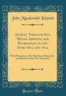 Image for Journey Through Asia Minor, Armenia, and Koordistan, in the Years 1813 and 1814: With Remarks on the Marches of Alexander, and Retreat of the Ten Thousand (Classic Reprint)