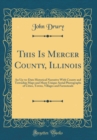 Image for This Is Mercer County, Illinois: An Up-to-Date Historical Narrative With County and Township Maps and Many Unique Aerial Photographs of Cities, Towns, Villages and Farmsteads (Classic Reprint)