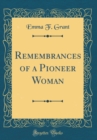 Image for Remembrances of a Pioneer Woman (Classic Reprint)