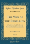 Image for The War of the Rebellion, Vol. 31: A Compilation of the Official Records of the Union and Confederate Armies; In Three Parts, Part III, Correspondence, Etc (Classic Reprint)