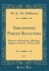 Image for Shropshire Parish Registers, Vol. 7: Diocese of Hereford; Alberbury Register, Part II., 1733 to 1812 (Classic Reprint)