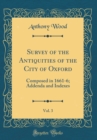 Image for Survey of the Antiquities of the City of Oxford, Vol. 3: Composed in 1661-6; Addenda and Indexes (Classic Reprint)