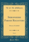 Image for Shropshire Parish Registers, Vol. 2: Diocese of Lichfield (Classic Reprint)
