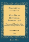 Image for West Wales Historical Records, 1916, Vol. 6: The Annual Magazine of the Historical Society of West Wales (Classic Reprint)