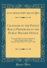 Image for Calendar of the Patent Rolls Preserved in the Public Record Office: Prepared Under the Superintendence of the Deputy Keeper of the Records; Henry III, A. D. 1247-1258 (Classic Reprint)