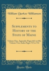Image for Supplements to History of the State of Maine: Volume One, Appendix-Pages 661 to 696; Volume Two, Index Pages 715 to 734 (Classic Reprint)