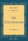 Image for On Colonialism (Classic Reprint)